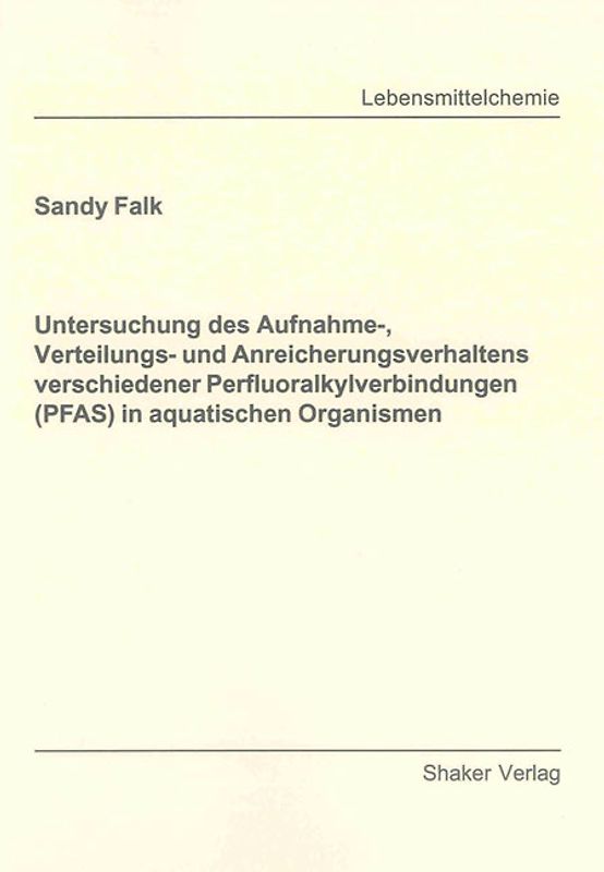 Untersuchung des Aufnahme-, Verteilungs- und Anreicherungsverhaltens verschiedener Perfluoralkylverbindungen (PFAS) in aquatischen Organismen