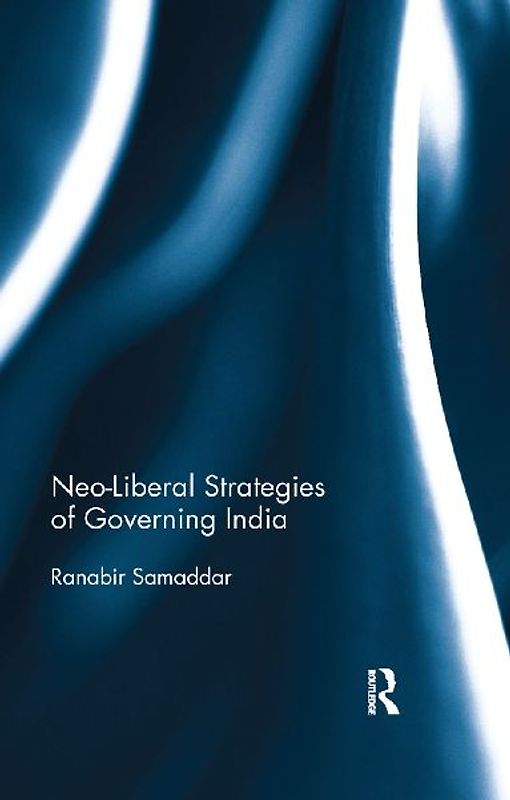 Neo-Liberal Strategies of Governing India