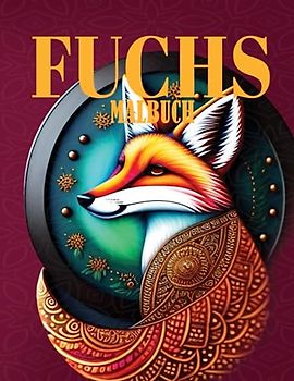 Malbuch für Erwachsene 45 einzigartige Füchse im Mandala-Stil: Mandela-Fuchs-Malbuch. Eine erstaunlich detaillierte Zeichnung bezaubernder und ... mit bezaubernden Grafiken, die Ihnen be
