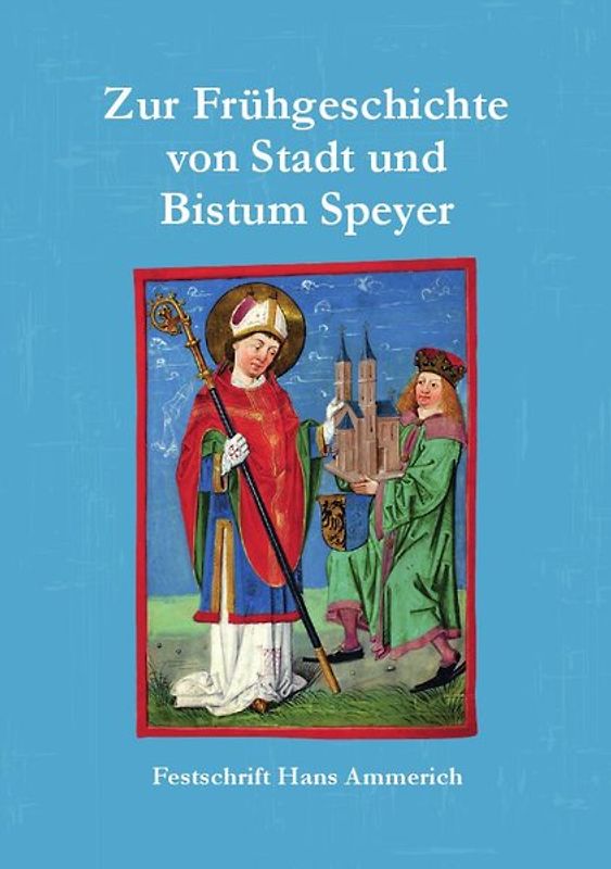 Zur Frühgeschichte von Stadt und Bistum Speyer