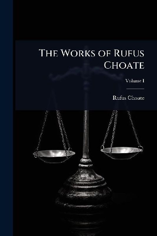 The Works of Rufus Choate