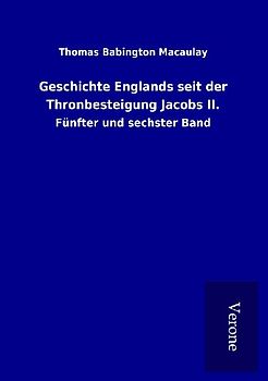 Geschichte Englands seit der Thronbesteigung Jacobs II.