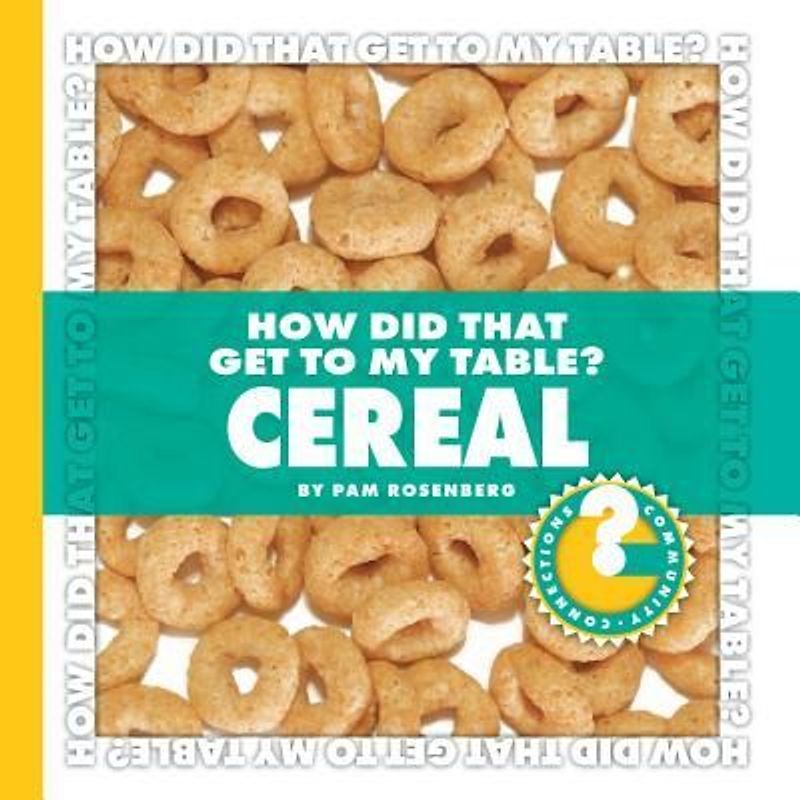 How Did That Get to My Table? Cereal