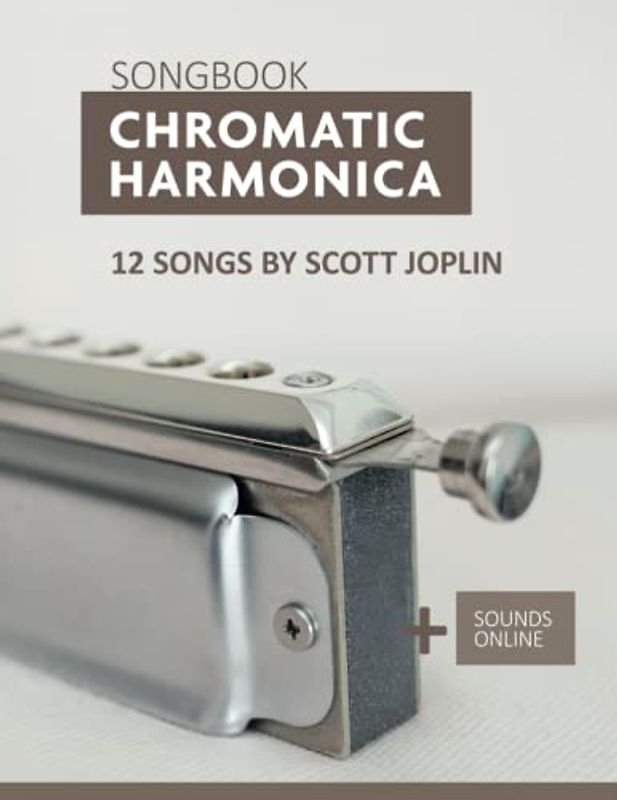 Chromatic Harmonica Songbook - 12 Songs by Scott Joplin: + Sounds online (Songbooks for the Chromatic Harmonica)