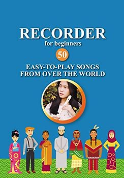 Recorder for Beginners. 50 Easy-to-Play Songs from Over the World: Easy Solo Recorder Songbook (Easy Recorder Songs, Band 5)