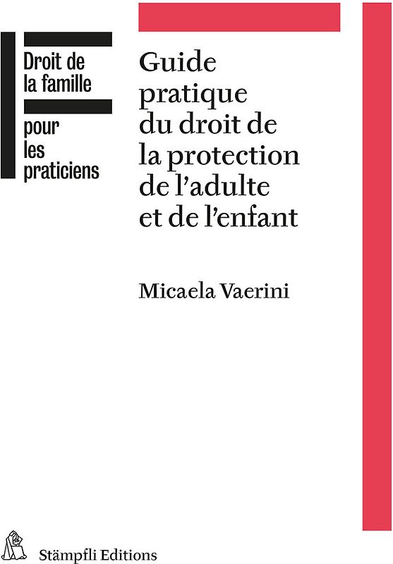 Guide pratique du droit de la protection de l'adulte et de l'enfant