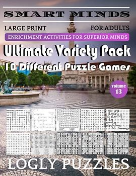 Smart Minds -Super Variety 10 Different Puzzle Games Book For Adults: Ultimate Variety Puzzles Large-Print Word Search, Word Maze .Word Spiral ,Word ... And Sudoku Easy , Medium And Hard volume 13