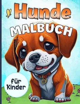 Süße Hunde Malbuch für Kinder: 34 Süße Welpen Malvorlagen für Kinder, Mädchen von 4-8 Jahren - Großformat, Geschenkidee