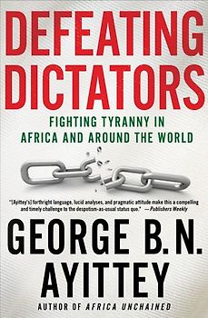 Defeating Dictators: Fighting Tyranny in Africa and Around the World