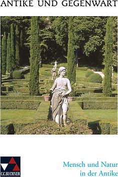 Antike und Gegenwart / Mensch und Natur in der Antike