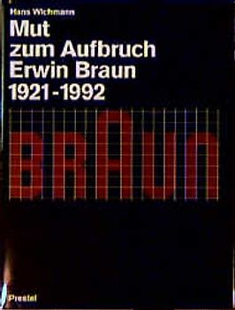 Mut zum Aufbruch. Erwin Braun 1921-1992