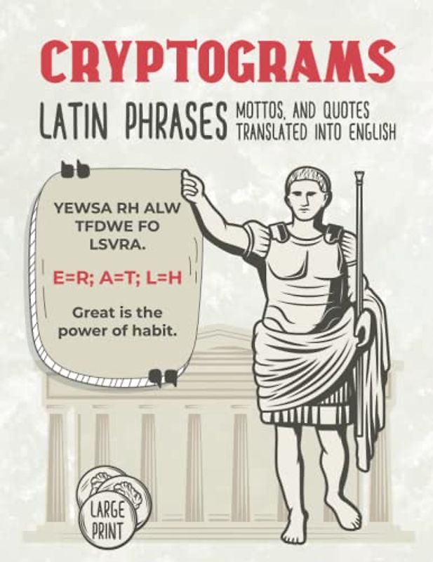 Large Print Cryptograms of Latin Phrases, Mottos, and Quotes Translated into English: Cryptoquotes Puzzle Books for Adults
