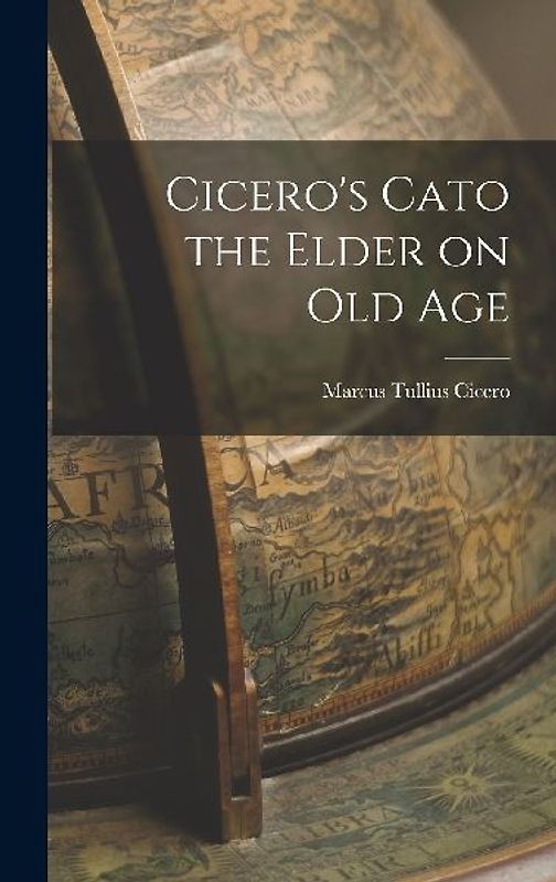 Cicero's Cato the Elder on Old Age