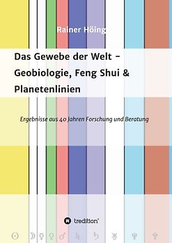 Das Gewebe der Welt - Geobiologie, Feng Shui & Planetenlinien