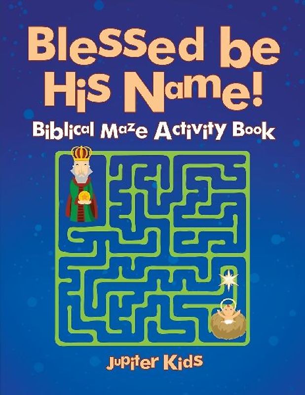 Blessed be His Name! Biblical Maze Activity Book