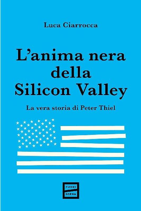 L' anima nera della Silicon Valley. La vera storia di Peter Thiel