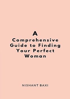 A Comprehensive Guide to Finding Your Perfect Woman