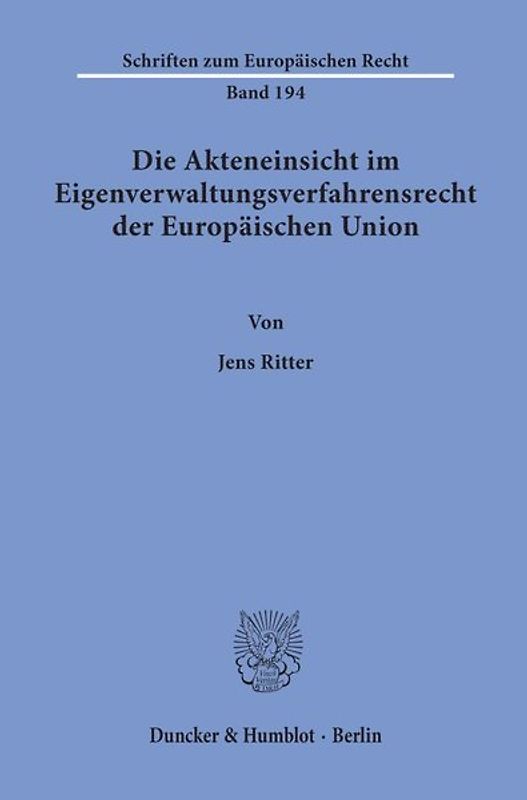 Die Akteneinsicht im Eigenverwaltungsverfahrensrecht der Europäischen Union.