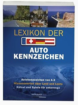 Lexikon der Autokennzeichen. Autokennzeichen von A - Z, Wissenswertes über Land und Leute, Kennzeichensystematik in Europa