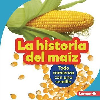 La Historia del Maíz (the Story of Corn)