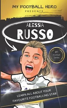 My Football Hero: Alessia Russo Biography for Kids: Learn all about your favourite footballing hero (My Football Hero - Football Biographies for Kids)
