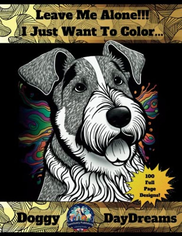 Leave Me Alone!!! I Just Want To Color... Doggy Day Dreams