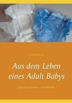 Aus dem Leben eines Adult Babys