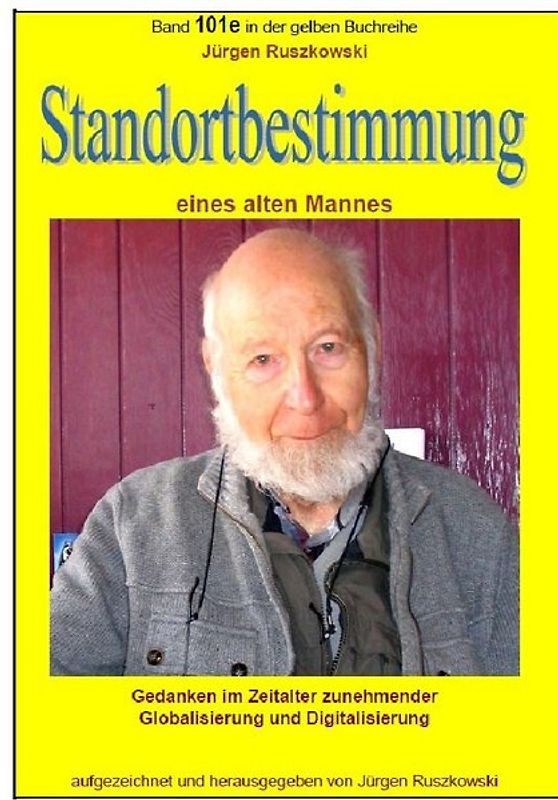 maritime gelbe Reihe bei Jürgen Ruszkowski / Standortbestimmung eines alten Mannes im Zeitalter zunehmender Globalisierung und Digitalisierung