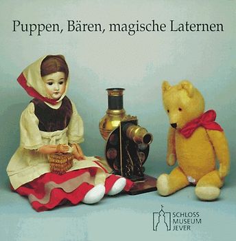 Puppen, Bären, magische Laternen