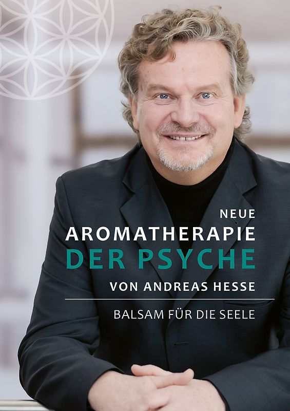 Neue Aromatherapie der Psyche von Andreas Hesse