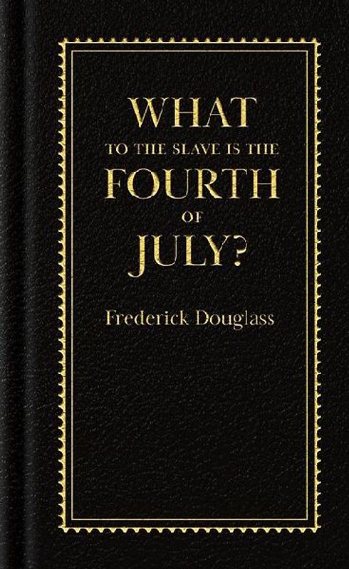 What to the Slave Is the Fourth of July?