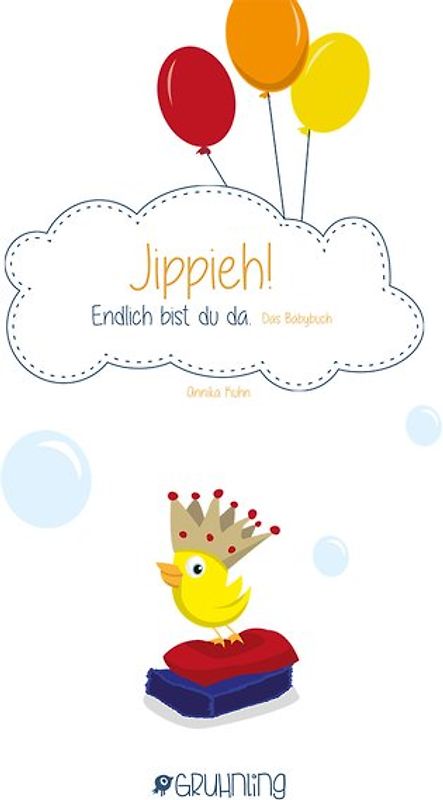 Jippieh! Endlich bist du da! Das Babybuch