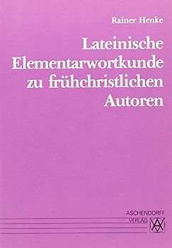 Lateinische Elementarwortkunde zu frühchristlichen Autoren