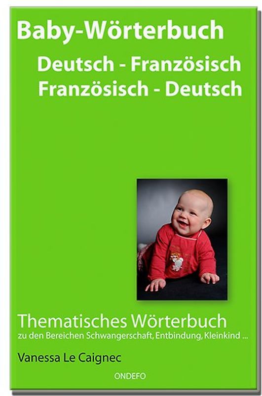 Baby Wörterbuch Deutsch - Französisch / Französisch - Deutsch.