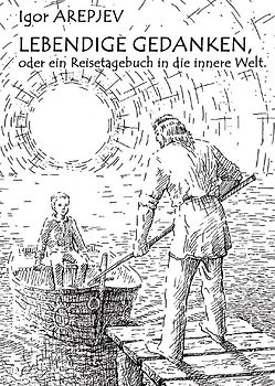 LEBENDIGE GEDANKEN, oder ein Reisetagebuch in die innere Welt