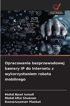 Opracowanie bezprzewodowej kamery IP do Internetu z wykorzystaniem robota mobilnego