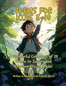 Poems for Kids 8-10: A Wonderful Collection of 20 Poems to Inspire and Empower Young Minds!