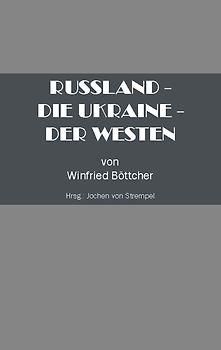 Russland - Die Ukraine - Der Westen