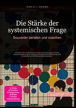 Die Stärke der systemischen Frage: Souverän beraten und coachen