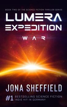 Lumera Expedition: War: Science Fiction Thriller (Lumera Expedition: Unknown World, Band 2)