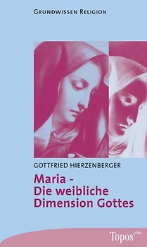 Maria – Die weibliche Dimension Gottes