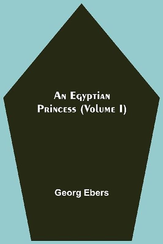 An Egyptian Princess  (Volume I)