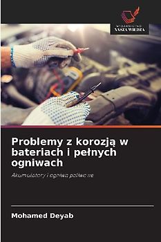 Problemy z korozj¿ w bateriach i pe¿nych ogniwach
