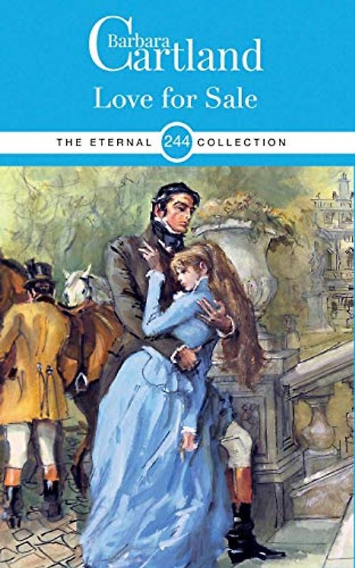 244. Love For Sale: THE BARBARA CARTLAND ETERNAL COLLECTION (The Eternal Collection, Band 244)