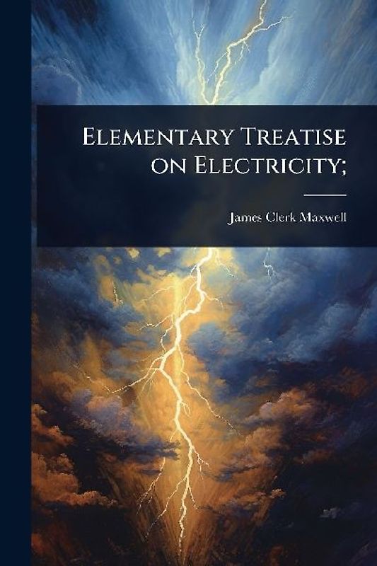 Elementary Treatise on Electricity;