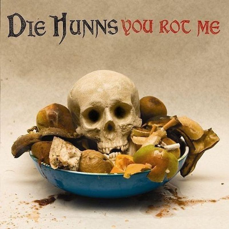 die Hunns - You Rot Me