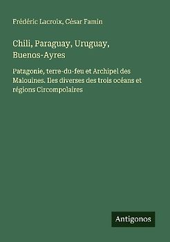 Chili, Paraguay, Uruguay, Buenos-Ayres