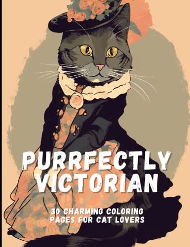 Purrfectly Victorian: 30 Charming Coloring Pages For Cat Lovers
