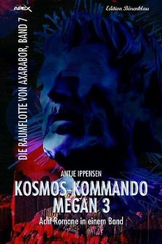 KOSMOS-KOMMANDO MEGAN 3 -DIE RAUMFLOTTE VON AXARABOR, BAND 7