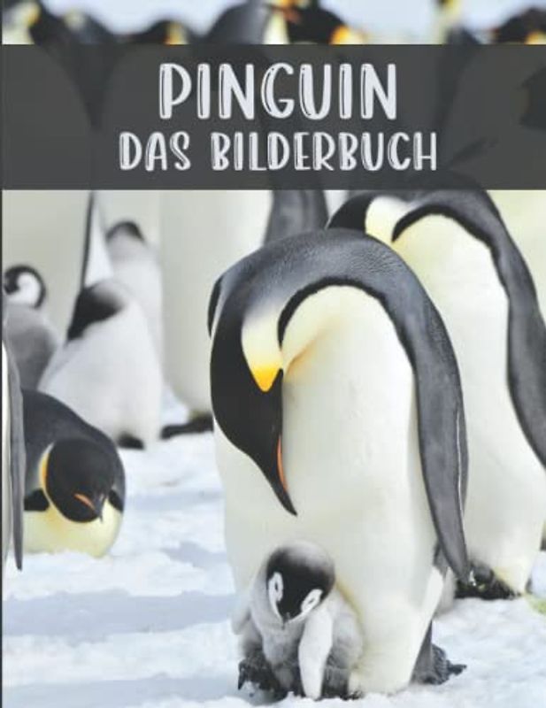 Pinguin: Das Bilderbuch des erstaunlichen Pinguins für Senioren, Demenzkranke und Alzheimer-Patienten zur Unterstützung bei Gedächtnisverlust.